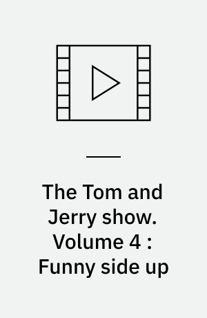 The Tom and Jerry show. Volume 4 : Funny side up