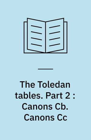 The Toledan tables : a review of the manuscripts and the textual versions. Part 2 : Canons Cb. Canons Cc