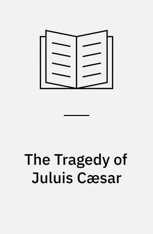 The Tragedy of Juluis Cæsar