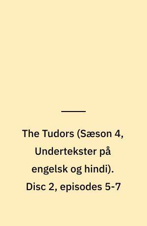 The Tudors. Disc 2, episodes 5-7