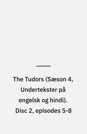 The Tudors. Disc 2, episodes 5-8