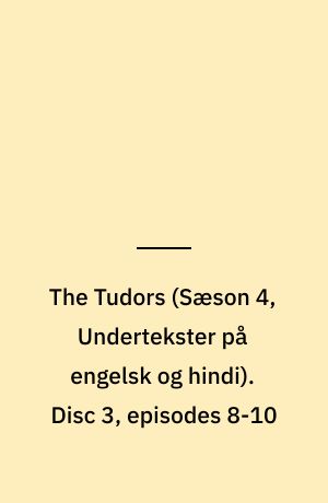 The Tudors. Disc 3, episodes 8-10