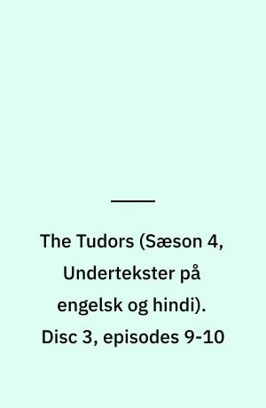 The Tudors. Disc 3, episodes 9-10