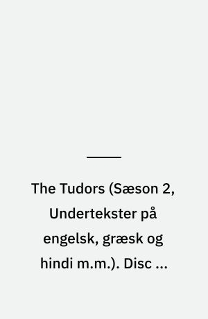 The Tudors. Disc 1, episodes 1-4