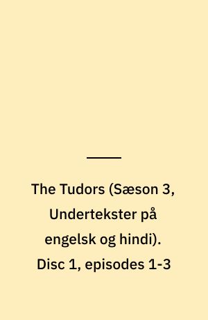 The Tudors. Disc 1, episodes 1-3