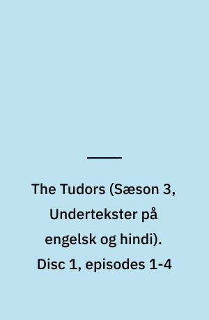 The Tudors. Disc 1, episodes 1-4