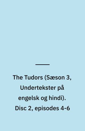 The Tudors. Disc 2, episodes 4-6