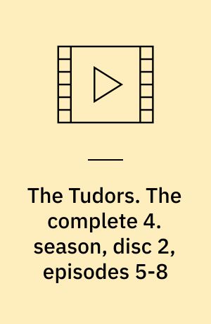 The Tudors. The complete 4. season, disc 2, episodes 5-8