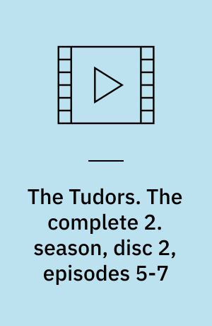 The Tudors. The complete 2. season, disc 2, episodes 5-7