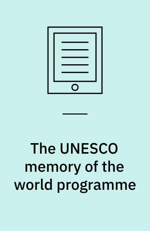The UNESCO memory of the world programme : key aspects and recent developments