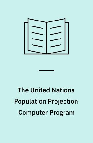 The United Nations Population Projection Computer Program : a user's manual