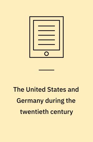 The United States and Germany during the twentieth century : competition and convergence