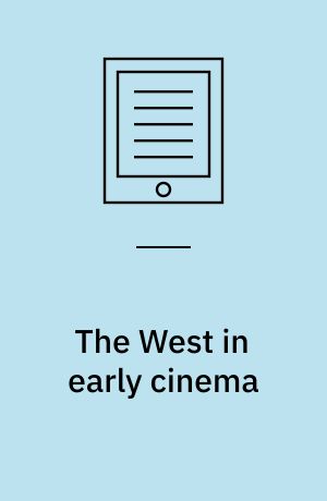 The West in early cinema : after the beginning