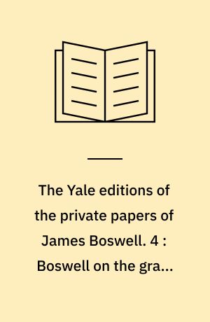 The Yale editions of the private papers of James Boswell. 4 : Boswell on the grand tour: Germany and Switzerland, 1764