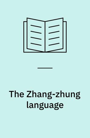 The Zhang-zhung language : A grammar and dictionary of the unexplored language of the Tibetan Bonpos