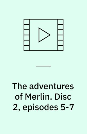 The adventures of Merlin. Disc 2, episodes 5-7 (Stor skrift)