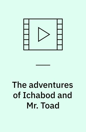 The adventures of Ichabod and Mr. Toad: Fun & fancy free