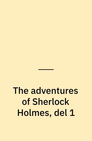 The adventures of Sherlock Holmes, del 1