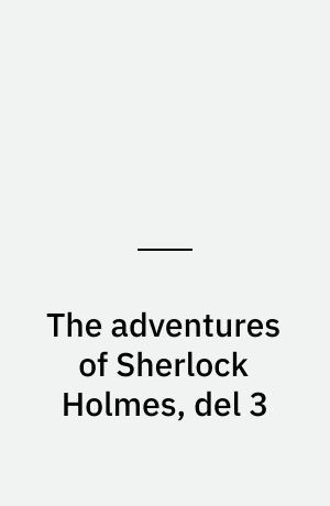 The adventures of Sherlock Holmes, del 3