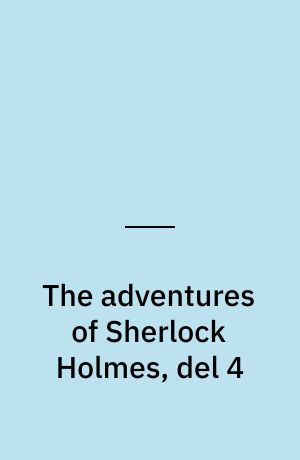 The adventures of Sherlock Holmes, del 4