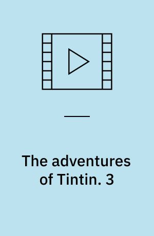The adventures of Tintin. 3