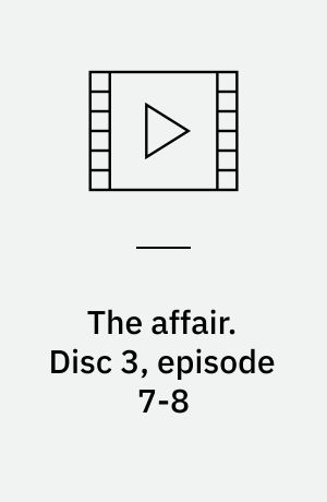 The affair. Disc 3, episode 7-8 (Stor skrift)