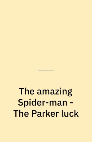 The amazing Spider-man - The Parker luck