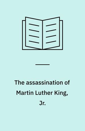 The assassination of Martin Luther King, Jr.
