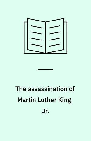 The assassination of Martin Luther King, Jr.