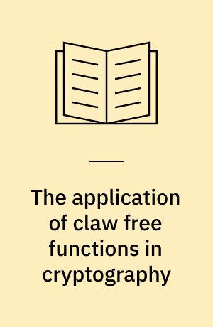 The application of claw free functions in cryptography : Unconditional protection in cryptographic protocols