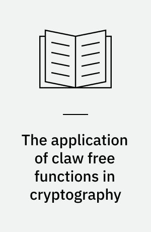 The application of claw free functions in cryptography : Unconditional protection in cryptographic protocols