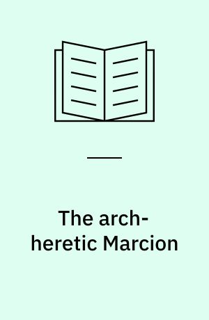 The arch-heretic Marcion