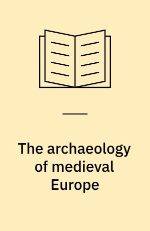The archaeology of medieval Europe