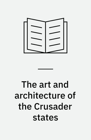 The art and architecture of the Crusader states
