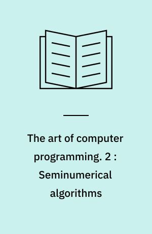 The art of computer programming. 2 : Seminumerical algorithms