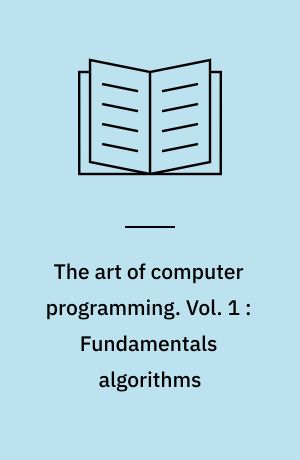 The art of computer programming. Vol. 1 : Fundamentals algorithms