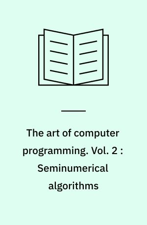 The art of computer programming. Vol. 2 : Seminumerical algorithms
