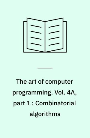 The art of computer programming. Vol. 4A, part 1 : Combinatorial algorithms