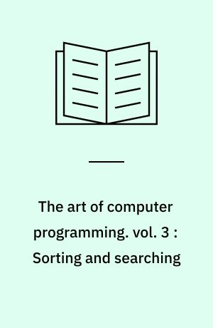 The art of computer programming. vol. 3 : Sorting and searching