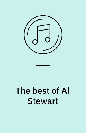 The best of Al Stewart : centenary collection