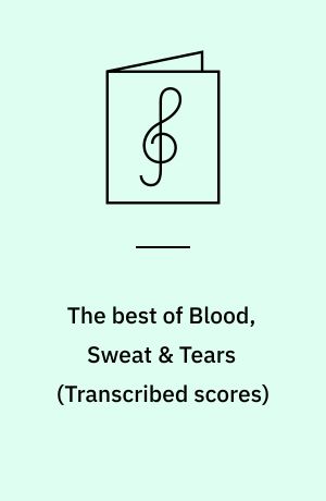 The best of Blood, Sweat & Tears : for 1 stemme, synthesizer eller blæsere, mundharmonika, 1-2 guitarer, klaver, el-orgel, keyboard, bas og trommer med becifring