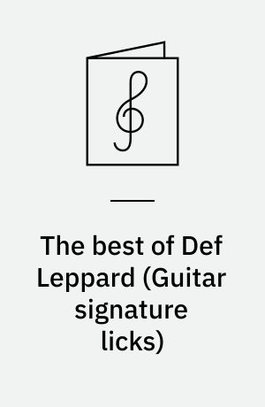 The best of Def Leppard : a step-by-step breakdown of the band's guitar styles and techniques