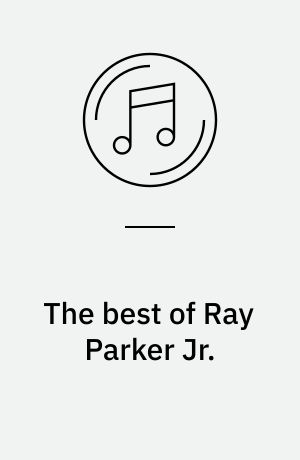 The best of Ray Parker Jr.
