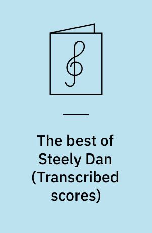 The best of Steely Dan : for 1-4 stemmer, keyboards, synthesizere, guitarer, tenorsaxofon, bas, trommer og slagtøj med becifring