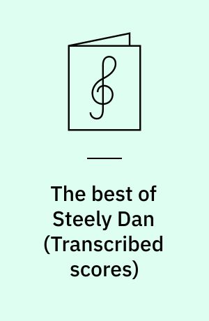 The best of Steely Dan : for 1-4 stemmer, keyboards, synthesizere, guitarer, tenorsaxofon, bas, trommer og slagtøj med becifring