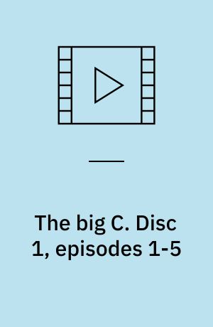 The big C. Disc 1, episodes 1-5 (Stor skrift)