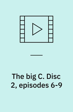 The big C. Disc 2, episodes 6-9 (Stor skrift)