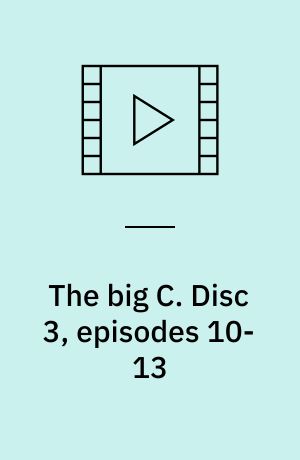 The big C. Disc 3, episodes 10-13 (Stor skrift)