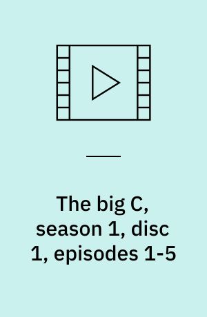 The big C, season 1, disc 1, episodes 1-5