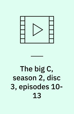 The big C, season 2, disc 3, episodes 10-13